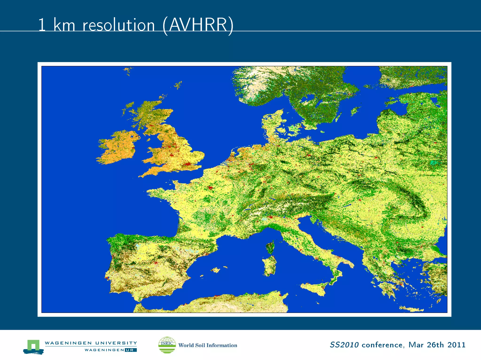 1 km resolution (AVHRR)




                          SS2010 conference, Mar 26th 2011
 