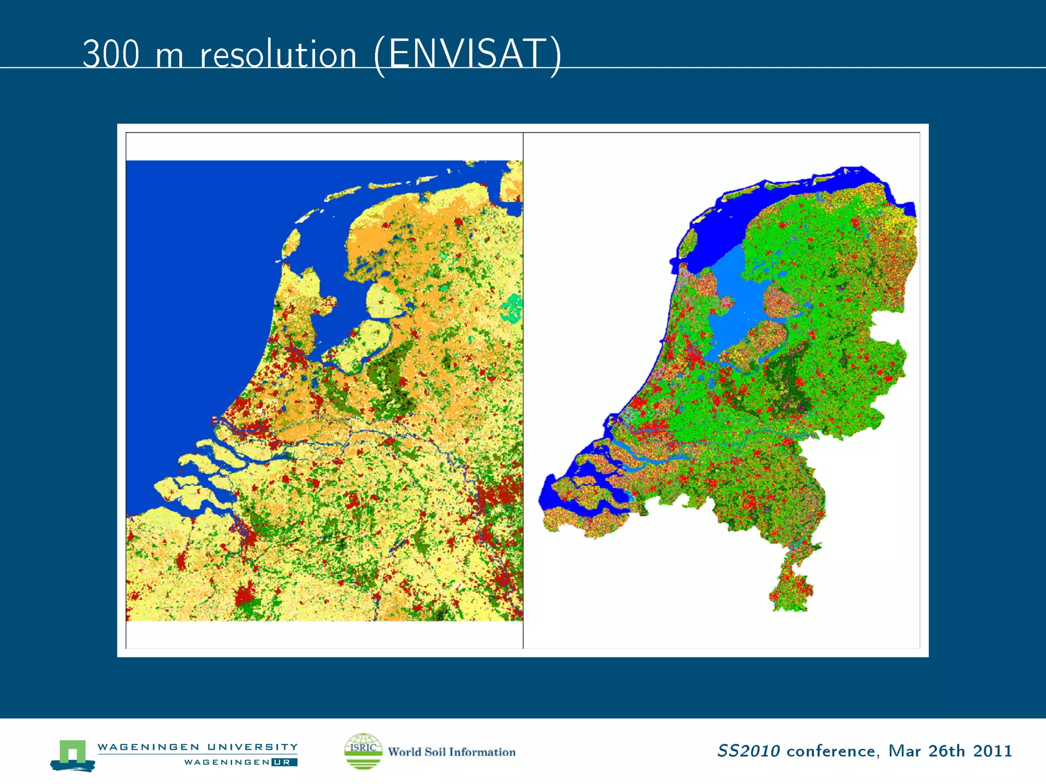 300 m resolution (ENVISAT)




                             SS2010 conference, Mar 26th 2011
 