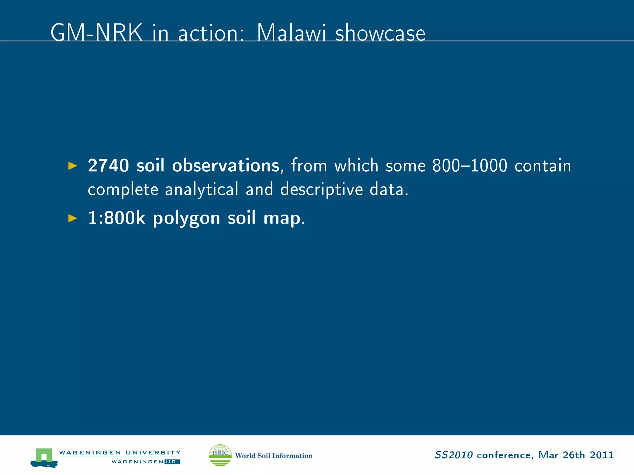 GM-NRK in action: Malawi showcase



   2740 soil observations,   from which some 8001000 contain

   complete analytical and descriptive data.

   1:800k polygon soil map.




                                               SS2010 conference, Mar 26th 2011
 
