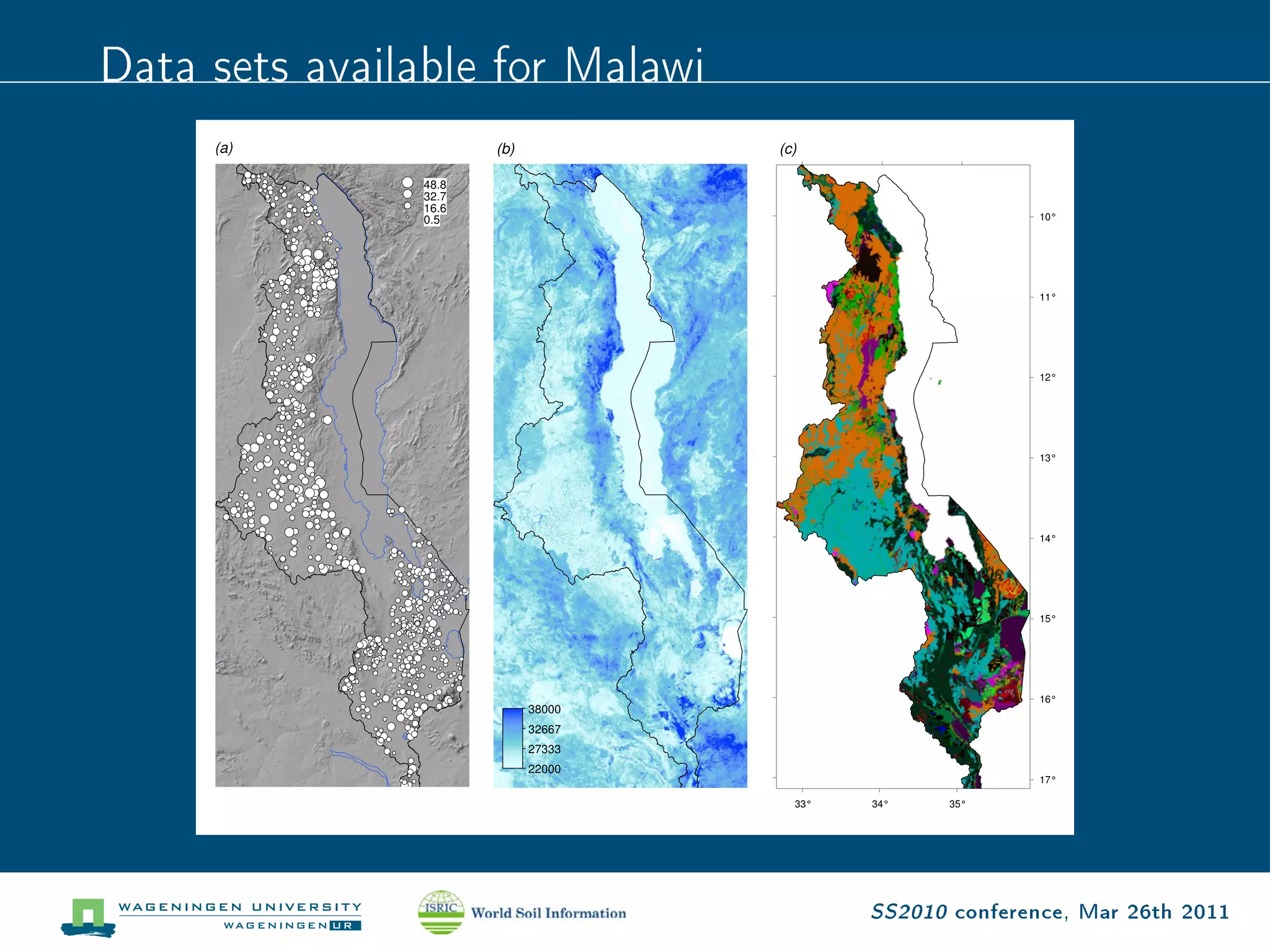 Data sets available for Malawi
     (a)               (b)           (c)

                48.8
                32.7
                16.6
                0.5                                         10°




                                                            11°




                                                            12°




                                                            13°




                                                            14°




                                                            15°




                                                            16°
                             38000
                             32667
                             27333
                             22000
                                                            17°

                                       33°   34°    35°




                                             SS2010 conference, Mar 26th 2011
 