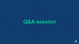 Q&A session
 