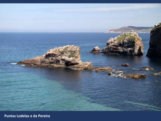 Puntas Lodelas e da Pereira
 
