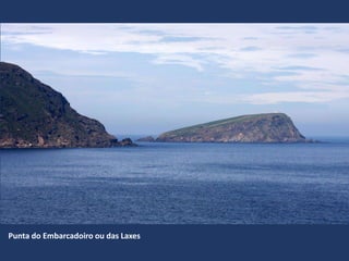 Punta do Embarcadoiro ou das Laxes
 