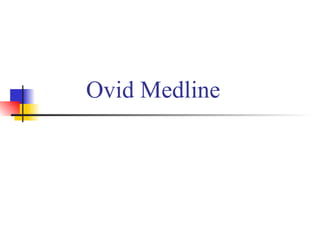 Ovid Medline
 