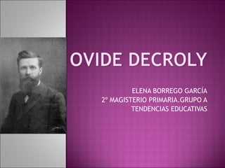 ELENA BORREGO GARCÍA 2º MAGISTERIO PRIMARIA.GRUPO A TENDENCIAS EDUCATIVAS 