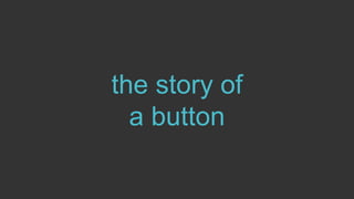 the story of
a button
 