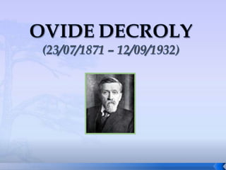 OVIDEDECROLY(23/07/1871 – 12/09/1932) 