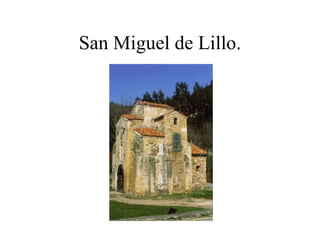 San Miguel de Lillo.
 
