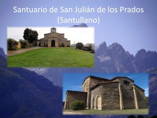 Santuario de San Julián de los Prados
            (Santullano)
 