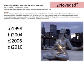 a)1998
b)2004
c)2006
d)2010
¿Novedad?
 