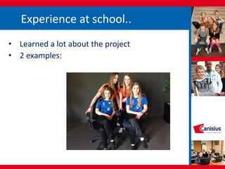 Experience at school..
• Learned a lot about the project
• 2 examples:
 