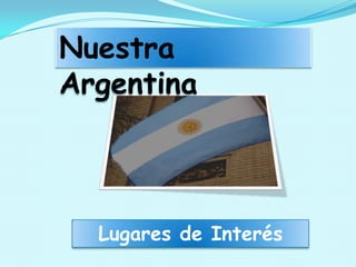 Nuestra Argentina Lugares de Interés 