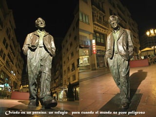 Oviedo es un paraíso, un refugio para cuando el mundo se pone peligroso
 