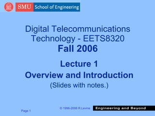 Digital Telecommunications Technology - EETS8320 Fall 2006 ,[object Object],[object Object],[object Object]