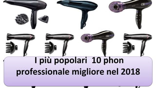 I più popolari 10 phon
professionale migliore nel 2018
 