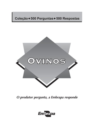 O produtor pergunta, a Embrapa responde
Ovinos
 