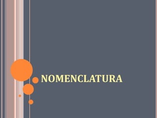 NOMENCLATURA
 