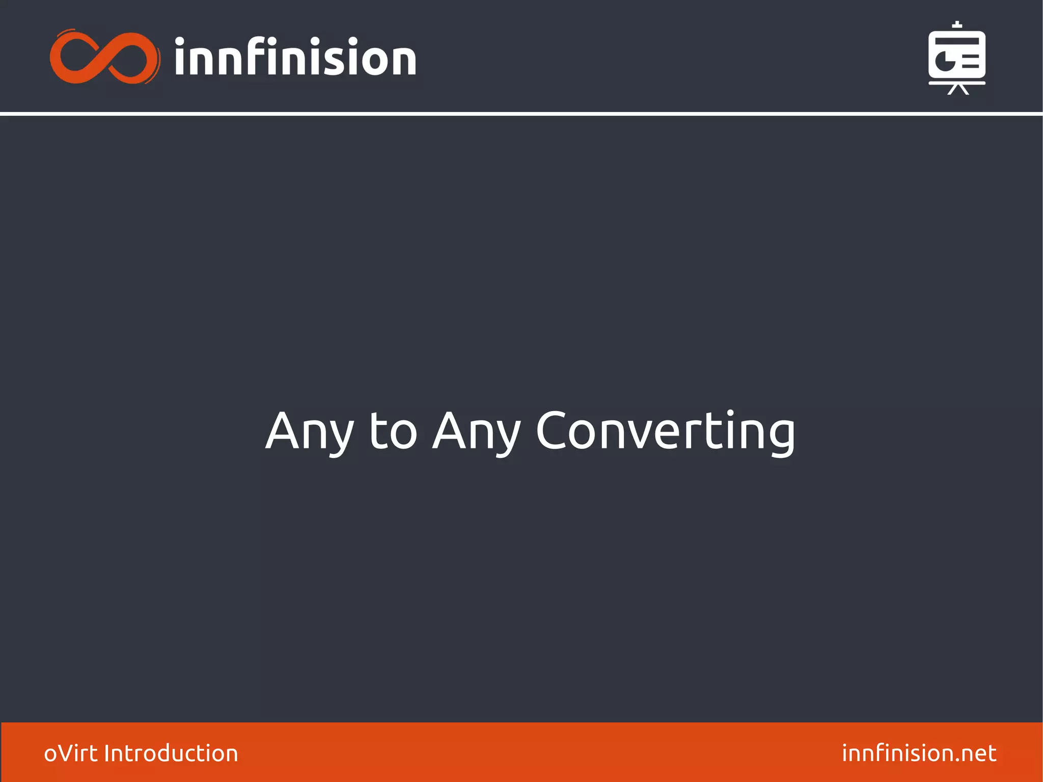 Any to Any Converting 
oVirt Introduction innfinision.net 
 