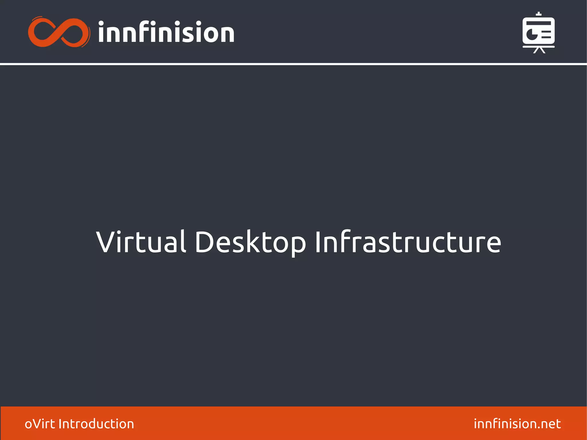 Virtual Desktop Infrastructure 
oVirt Introduction innfinision.net 
 