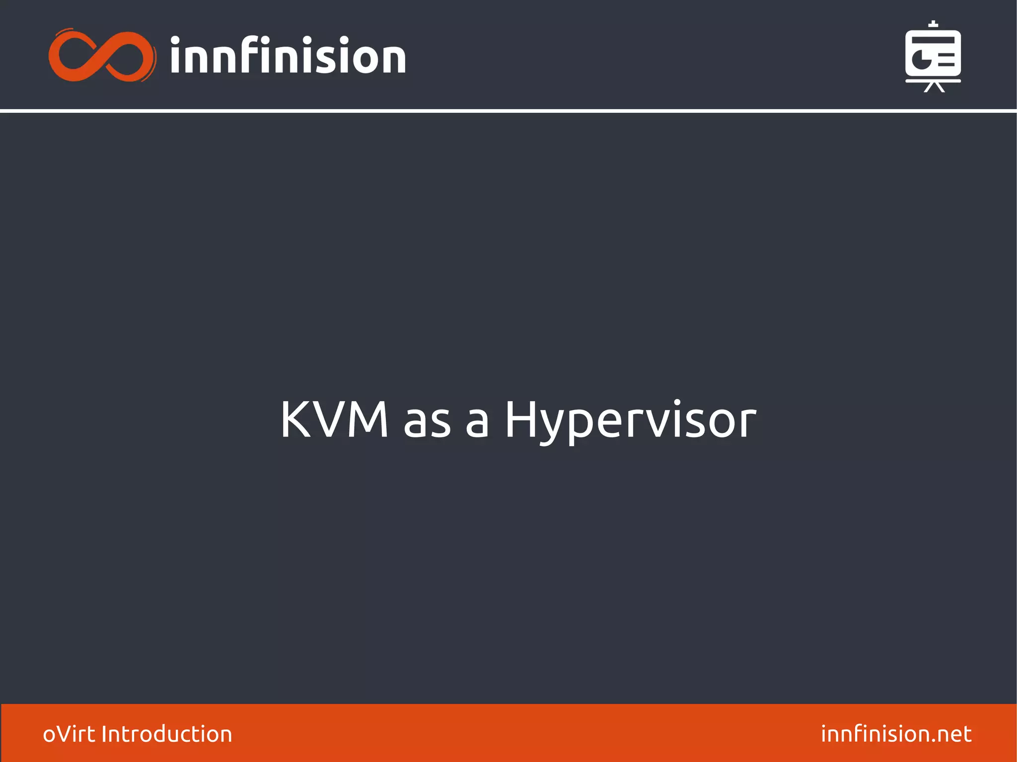 KVM as a Hypervisor 
oVirt Introduction innfinision.net 
 