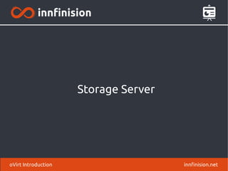 Storage Server
innfinision.netoVirt Introduction
 