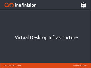 Virtual Desktop Infrastructure
innfinision.netoVirt Introduction
 