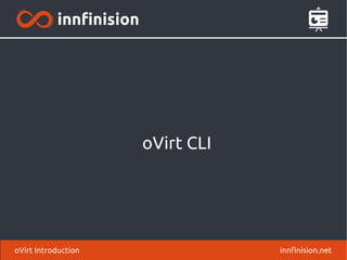 oVirt CLI
innfinision.netoVirt Introduction
 