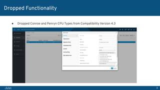 3
Dropped Functionality
● Dropped Conroe and Penryn CPU Types from Compatibility Version 4.3
 