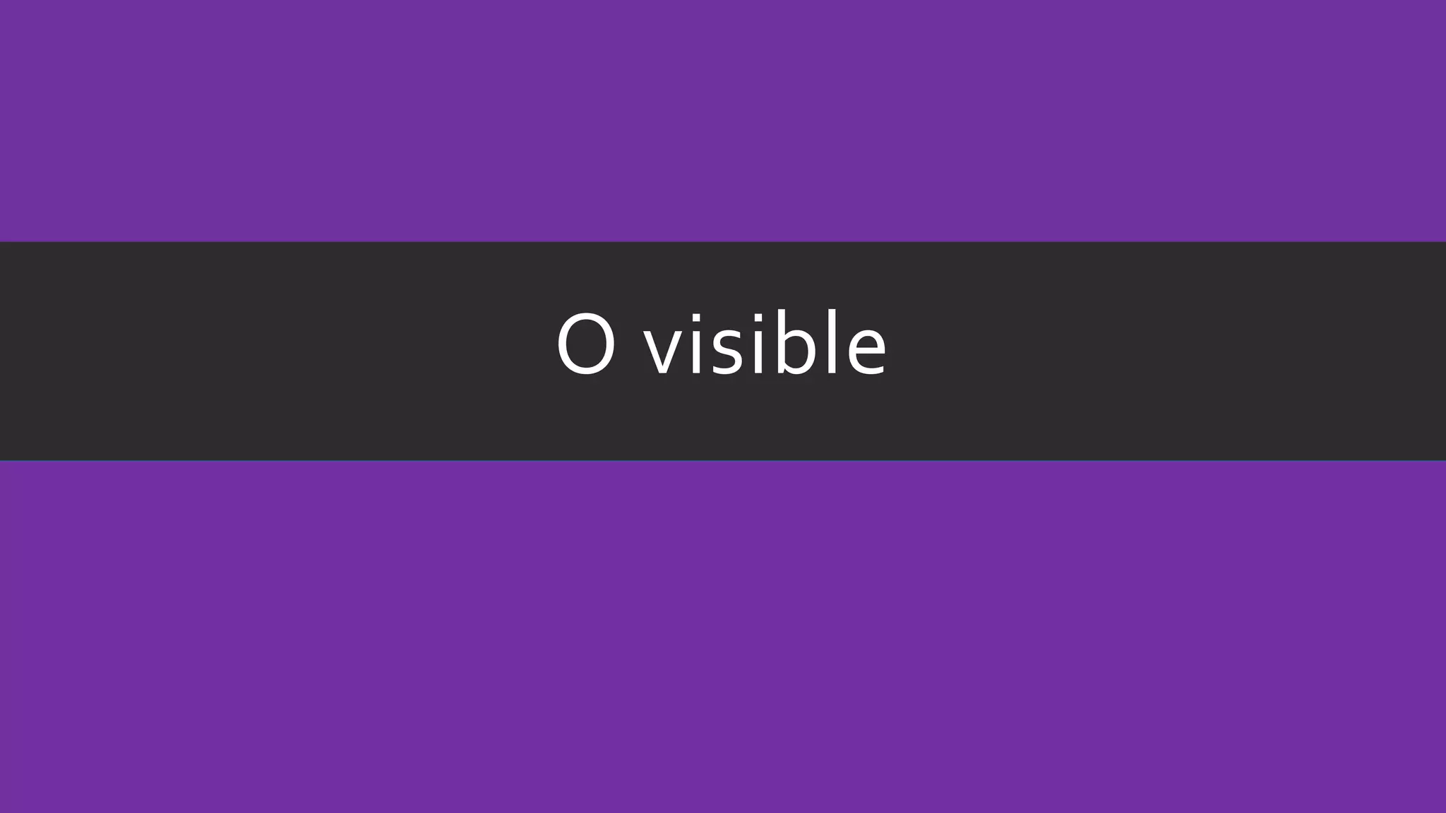 O visible
 