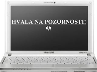 HVALA NA POZORNOSTI!  
