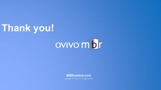 MBRcentral.com
Copyright© 2015 Ovivo Inc. All rights reserved.
Thank you!
 