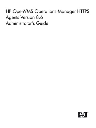 HP OpenVMS Operations Manager HTTPS
Agents Version 8.6
Administrator's Guide
 