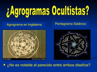 ¿Agrogramas Ocultistas? Agrograma en Inglaterra Pentagrama Satánico ¿No es notable el parecido entre ambos diseños? 