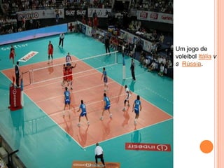 Um jogo de
voleibol Itália v
s Rússia.
 