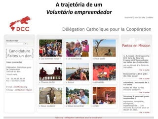 A trajetória de um 
Voluntário empreendedor 
 