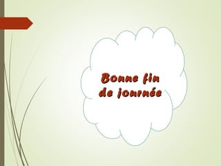 Bonne finBonne fin
de journéede journée
 