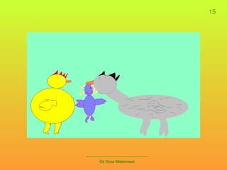 15 _____________________________ Os Ovos Misteriosos 