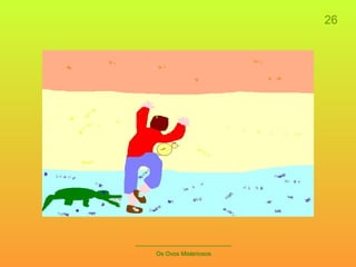 26 _____________________________ Os Ovos Misteriosos 