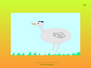 28 _____________________________ Os Ovos Misteriosos 