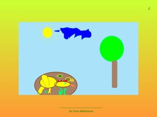 4 _____________________________ Os Ovos Misteriosos 