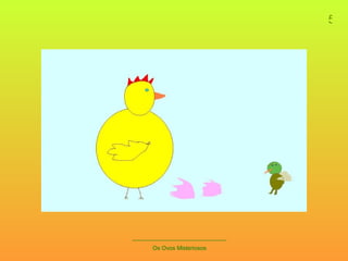 5 _____________________________ Os Ovos Misteriosos 