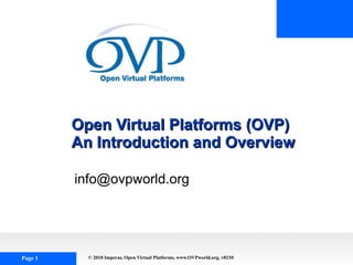 Open Virtual Platforms (OVP) An Introduction and Overview [email_address] 