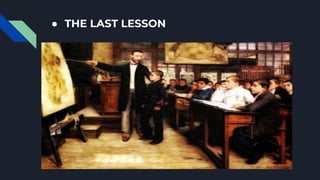 ● THE LAST LESSON
 