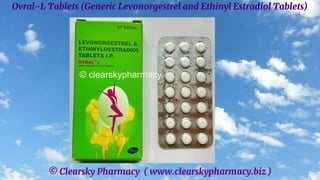 © Clearsky Pharmacy ( www.clearskypharmacy.biz )
Ovral-L Tablets (Generic Levonorgestrel and Ethinyl Estradiol Tablets)
 