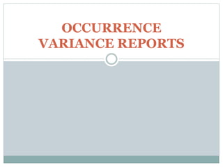 OCCURRENCE
VARIANCE REPORTS
 