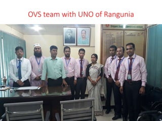 OVS team with UNO of Rangunia
 