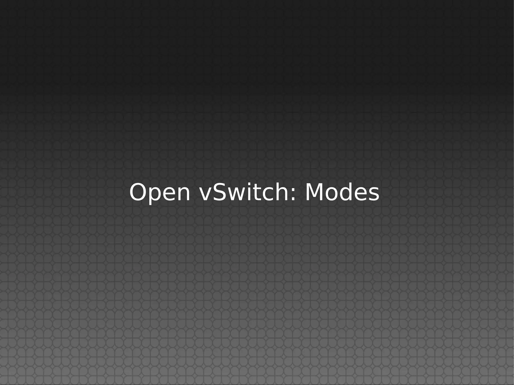 Open vSwitch: Modes
 