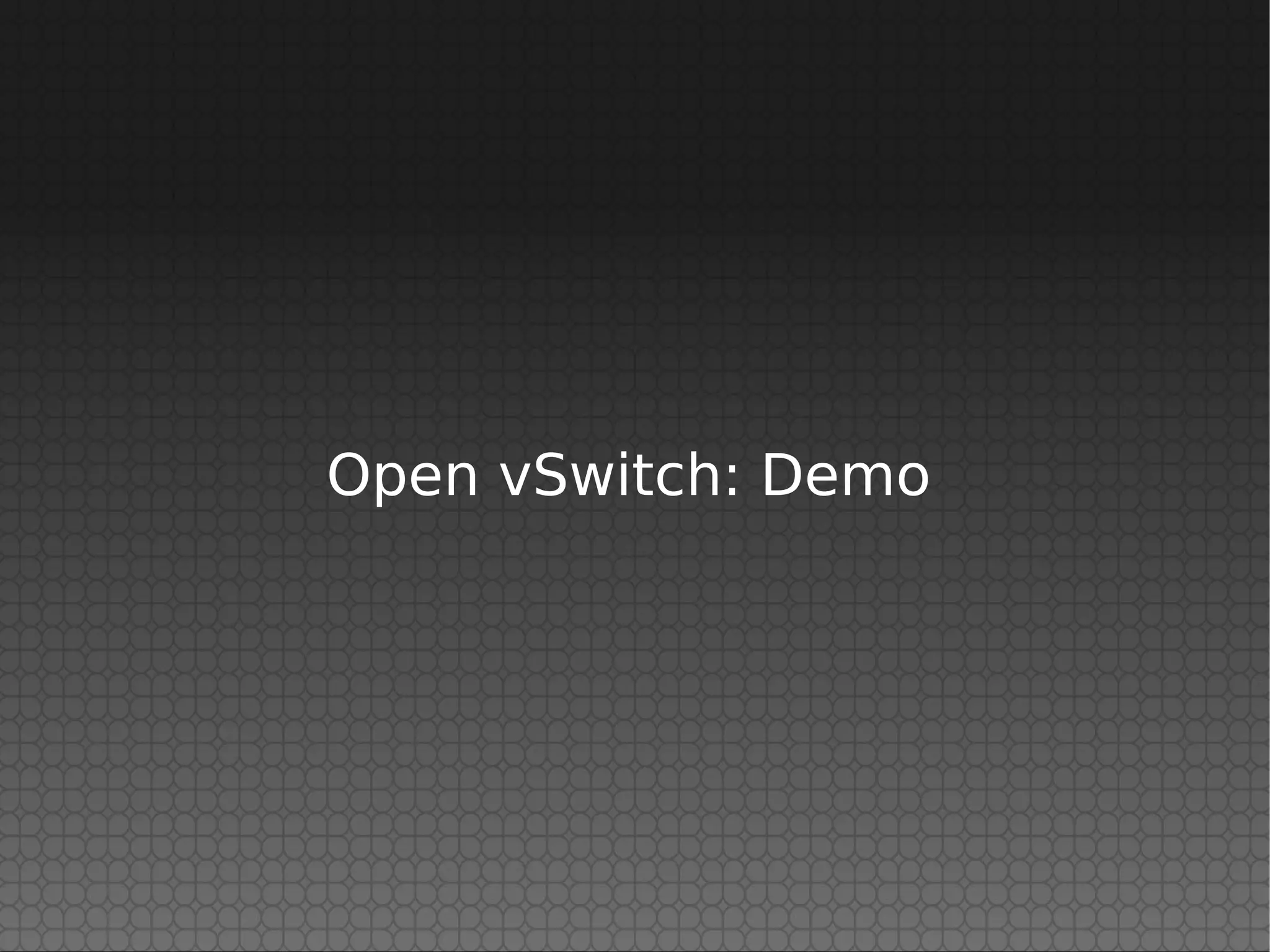 Open vSwitch: Demo
 
