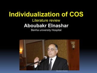 Individualization of COS
Literature review
Aboubakr Elnashar
Benha university Hospital
Aboubakr Elnashar
 