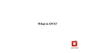 What is OVS?
 